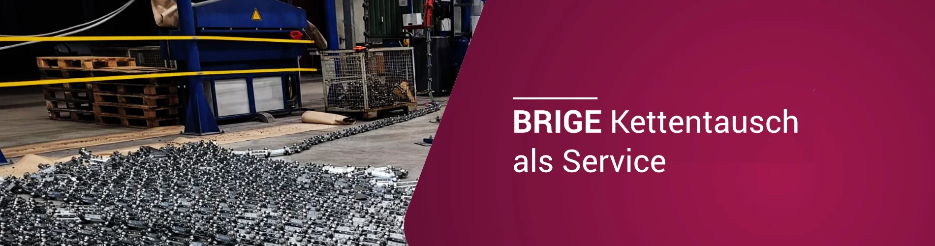 BRIGE_Kettentausch_1900_500 BRIGE Kettentausch